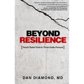 Beyond Resilience: Trench-Tested Tools to Thrive Under Pressure - Paperback