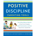 Positive Discipline Parenting Tools: The 49 Most Effective Methods to Stop Power Struggles, Build Communication, and Raise Empowered, Capable Kids - Paperback