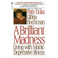 A Brilliant Madness: Living with Manic-Depressive Illness - Mass Market Paperbound