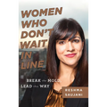 Women Who Don't Wait in Line: Break the Mold, Lead the Way - Paperback