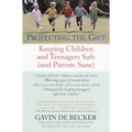 Protecting the Gift: Keeping Children and Teenagers Safe (and Parents Sane) - Paperback