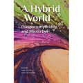 A Hybrid World: Diaspora, Hybridity, and Missio Dei - Paperback