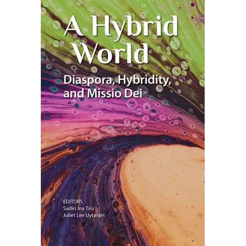 A Hybrid World: Diaspora, Hybridity, and Missio Dei - Paperback