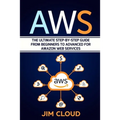 Aws: The Ultimate Step-by-Step Guide From Beginners to Advanced for Amazon Web Services - Paperback