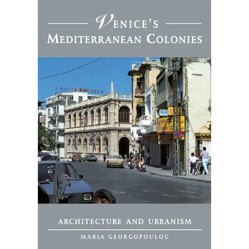 Venice's Mediterranean Colonies: Architecture and Urbanism - Paperback