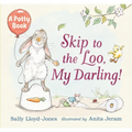 Skip to the Loo, My Darling! a Potty Book - Hardcover