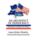 An Architect of Democracy: Building a Mosaic of Peace - Paperback