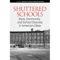 Shuttered Schools: Race, Community, and School Closures in American Cities - Paperback