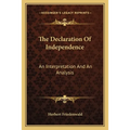 The Declaration Of Independence: An Interpretation And An Analysis - Paperback