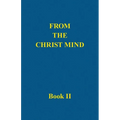 From the Christ Mind, Book II - Paperback