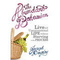 The Abundant Bohemian: How To Live An Unconventional Life Without Starving in the Process - Paperback
