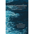 Creole Composition: Academic Writing and Rhetoric in the Anglophone Caribbean - Paperback