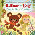 B. Bear and Lolly: Catch That Cookie! - Hardcover