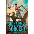 Sidearm & Sorcery Volume Three - Paperback