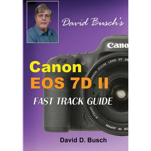 David Busch's Canon EOS 7D Mark II FAST TRACK GUIDE - Paperback