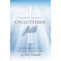 Uncluttered Faith: An Introduction to The Teachings of Brother John - Paperback