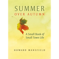 Summer Over Autumn: A Small Book of Small-Town Life - Paperback