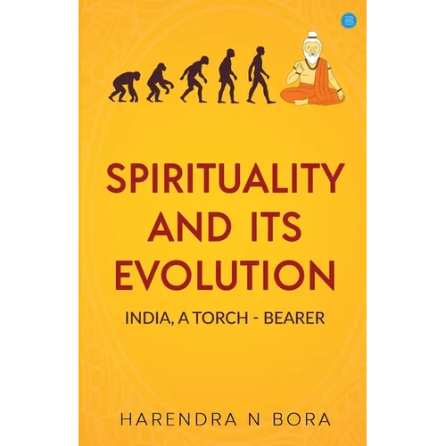 Spirituality and its Evolution: India, A Torch Bearer - Paperback