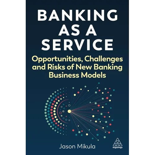 Banking as a Service: Opportunities, Challenges, and Risks of New Banking Business Models - Paperback
