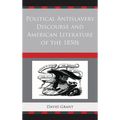 Political Antislavery Discourse and American Literature of the 1850s - Paperback