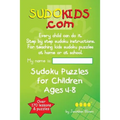 Sudokids.com Sudoku Puzzles For Children Ages 4-8: Every Child Can Do It. For Teaching Kids At Home Or At School. - Paperback