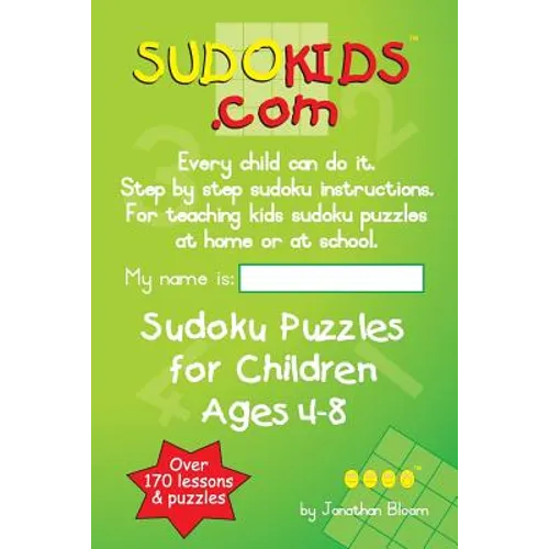 Sudokids.com Sudoku Puzzles For Children Ages 4-8: Every Child Can Do It. For Teaching Kids At Home Or At School. - Paperback