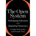 The Open System: Redesigning Education and Reigniting Democracy - Paperback