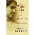 The World I Live in and Optimism: A Collection of Essays - Paperback