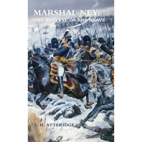 Marshal Ney: The Bravest of the Brave - Hardcover