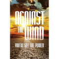 Against the Wind: You've Got the Power - Paperback