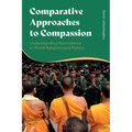 Comparative Approaches to Compassion: Understanding Nonviolence in World Religions and Politics - Paperback