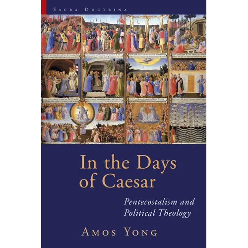 In the Days of Caesar: Pentecostalism and Political Theology - Paperback