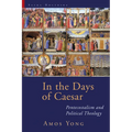 In the Days of Caesar: Pentecostalism and Political Theology - Paperback