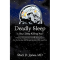 Deadly Sleep: Is Your Sleep Killing You? - Paperback