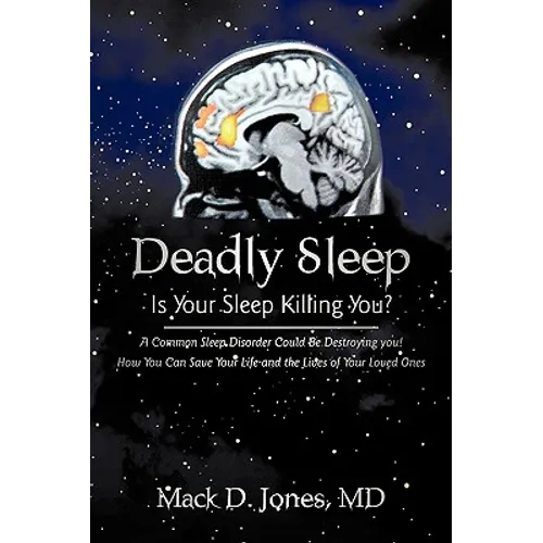 Deadly Sleep: Is Your Sleep Killing You? - Paperback