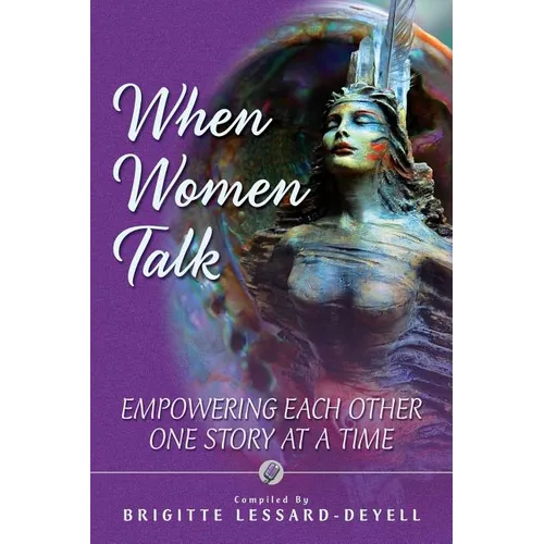 When Women Talk: Empowering Each Other One Story at a Time - Paperback