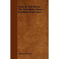 Mate In Two Moves - The Two-Move Chess Problem Made Easy - Paperback