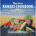 The New Kansas Cookbook: Rural Roots, Modern Table - Hardcover