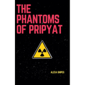 The Phantoms of Pripyat - Paperback