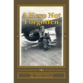 A Hero Not Forgotten: The Combat Diary Of Sgt. Michael Botsko - Paperback