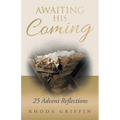Awaiting His Coming: 25 Advent Reflections - Paperback