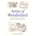 Artist of Wonderland: The Life, Political Cartoons, and Illustrations of Tenniel - Hardcover