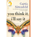 You Think It, I'll Say It: Reese's Book Club: Stories - Paperback