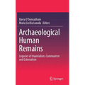 Archaeological Human Remains: Legacies of Imperialism, Communism and Colonialism - Hardcover