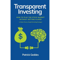 Transparent Investing: How to Play the Stock Market without Getting Played - Paperback
