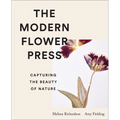 The Modern Flower Press: Capturing the Beauty of Nature - Hardcover