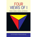 Four Views of I: Instinct, Intellect, Intuition, and Intention - Paperback