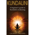 Kundalini: A Beginner's Guide to Kundalini Awakening - Hardcover