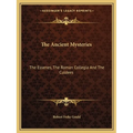 The Ancient Mysteries: The Essenes, The Roman Collegia And The Culdees - Paperback