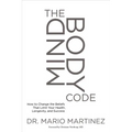 The Mindbody Code: How to Change the Beliefs That Limit Your Health, Longevity, and Success - Paperback